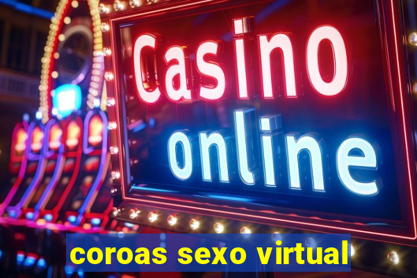 coroas sexo virtual